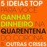 5 idéias para ganhar dinheiro na quarentena